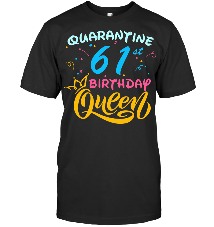 Born In 1959 My 61St Birthday Queen Quarantine Social Distancing Quarantined Birthday T Shirt