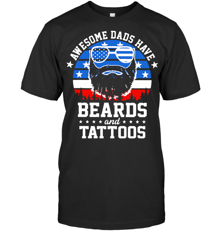 Awesome dads have tattoos and beards father’s day shirt Awesome dads have tattoos and beards father’s day shirt