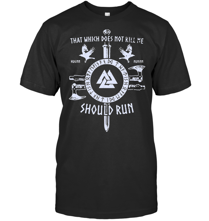 Viking Axe That Which Does Not Kill Me Should Run T Shirt