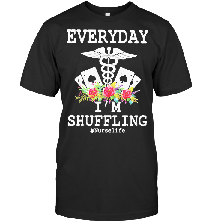 Everyday I'm Shuffling Nurselife shirt