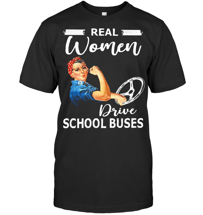 Real Women Driver School Buses T Shirt