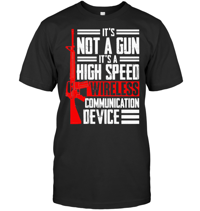 It's Not A Gun It's A High Speed Wireless Communication Device Stars T Shirt - from teechip.info 1