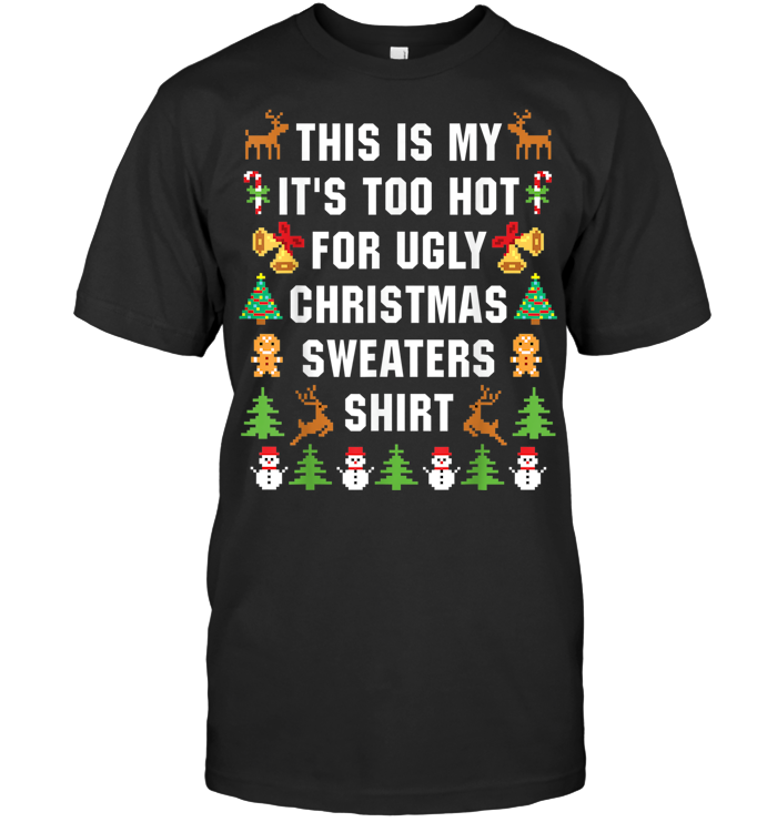 This Is My It's Too Hot For Ugly Christmas Sweater T Shirt From AllezyGo