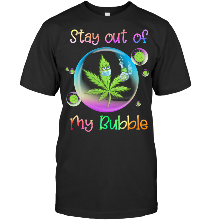 Stay Out Of My Bubble Weed Mask T Shirt 1fa0082e original auntitude mess with my niece and nephew and you will find out shirt 4 - Stay Out Of My Bubble Weed Mask T Shirt