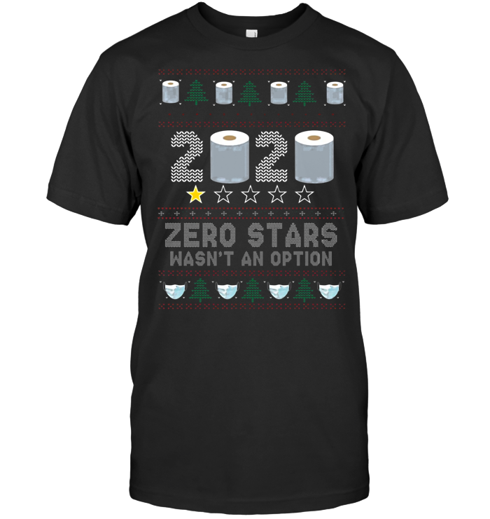 Toilet Paper 2020 Zero Stars Wasn't An Option Ugly Christmas T Shirt Toilet Paper 2020 Zero Stars Wasn't An Option Ugly Christmas T Shirt