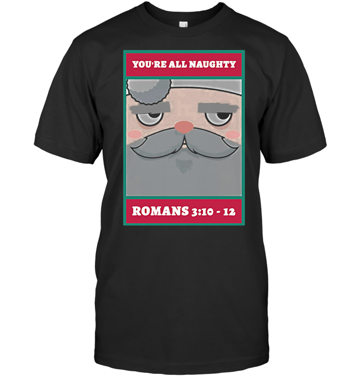 Santa You're All Naughty Romans T Shirt - from platfoxshop.tumblr.com 1