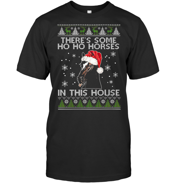 There's Some Ho Ho Horses In This House Barn Lover Ugly Christmas T Shirt From AllezyGo