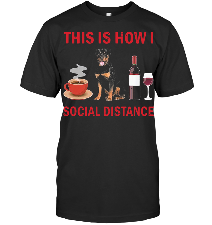 This Is How I Social Distance Coffee Dog Wine T Shirt