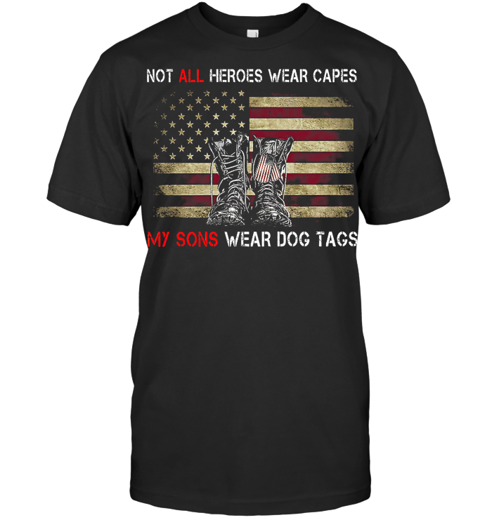 Not All Heroes Wear Capes My Son Wears Dog Tags T Shirt