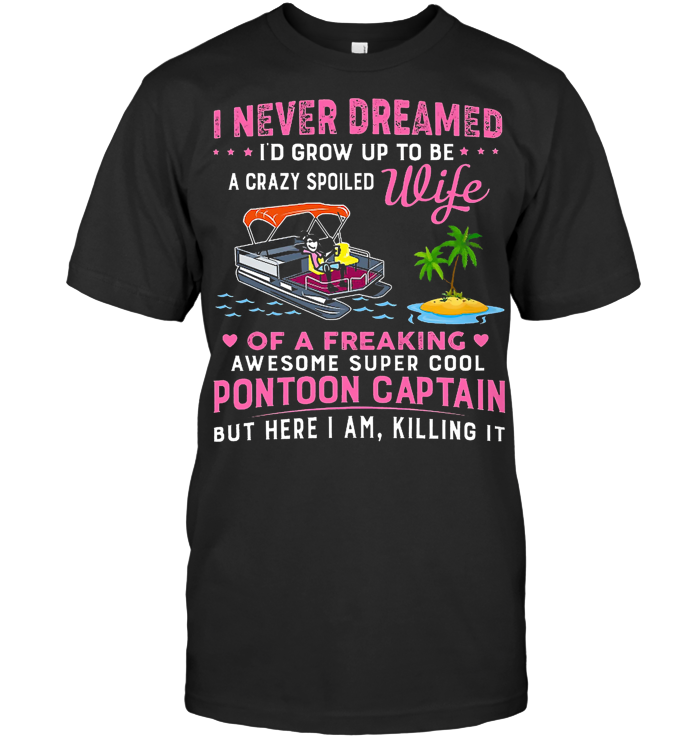 Camping I never dreamed i'd grow up to be a super cool husband of a freaking shirt