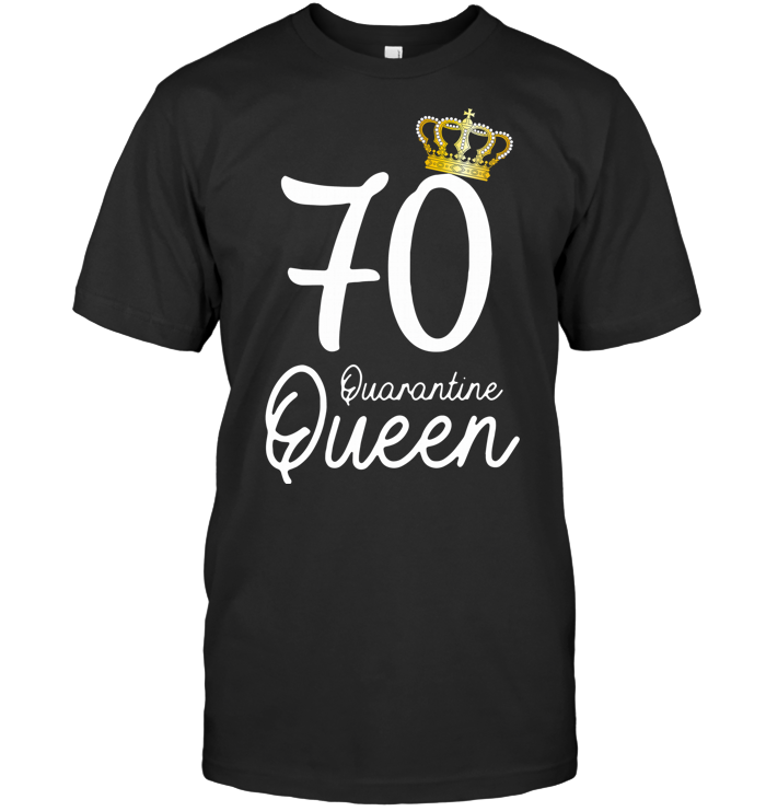 70Th Birthday Quarantine Queen Social Distancing T Shirt