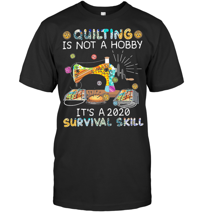 Funny Quilting Is Not A Hobby It’s A 2020 Quilting Is Not A Hobby It'S A 2020 Survival Skill T Shirt Skill shirt sweater 27acf53b funny quilting is not a hobby it s a 2020 survival skill shirt sweater 4 - Funny Quilting Is Not A Hobby It’s A 2020 Quilting Is Not A Hobby It'S A 2020 Survival Skill T Shirt Skill shirt sweater