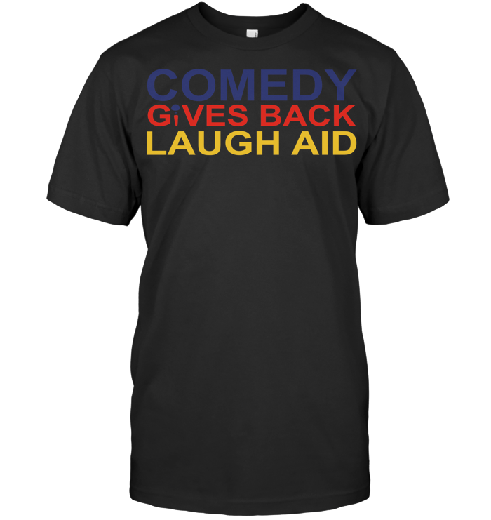 Comedy Gives Back Laugh Aid T Shirt - from teesam.info 1