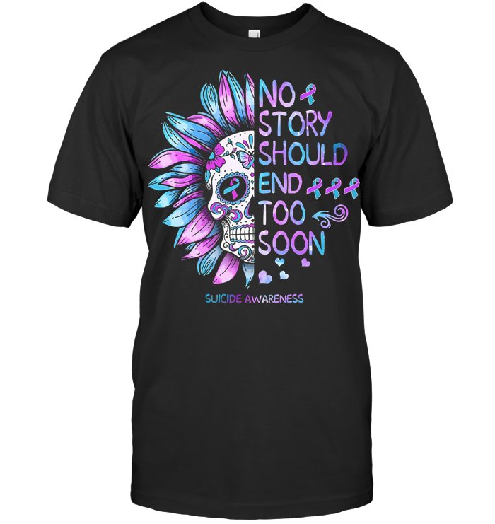 No Story Should End Too Soon Skull Suicide Awareness T Shirt