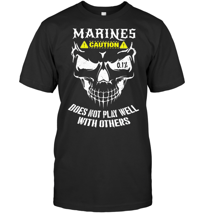 Marines Caution Does Not Play Well With Others T Shirt