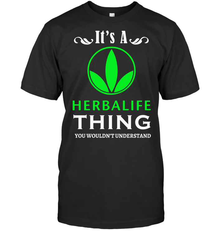 It's A Herbalife Thing You Wouldn't Understand T Shirt
