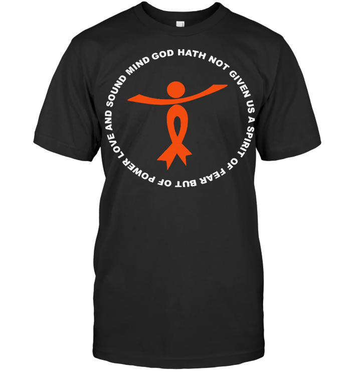 God Hath Not Given Spirit Of Fear Power Love CHD Awareness Orange Ribbon Warrior T Shirt