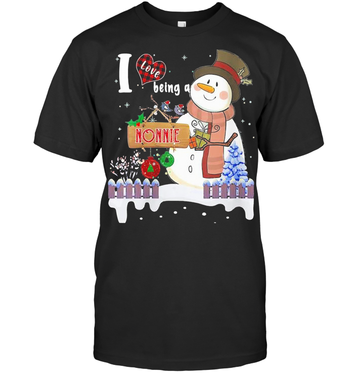 I Love Being A Nonnie Snowman Family Christmas T Shirt