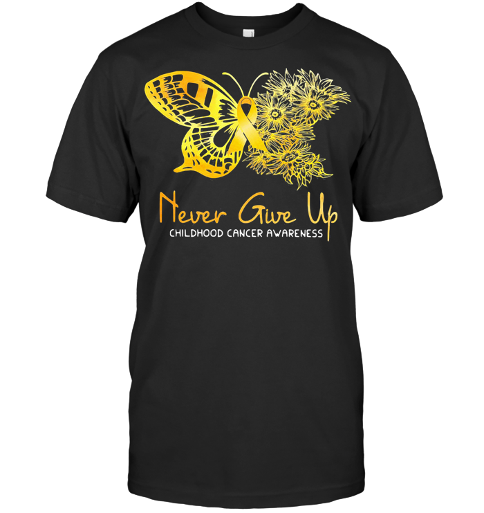 Never Give Up Childhood Cancer Awareness Butterfly T Shirt
