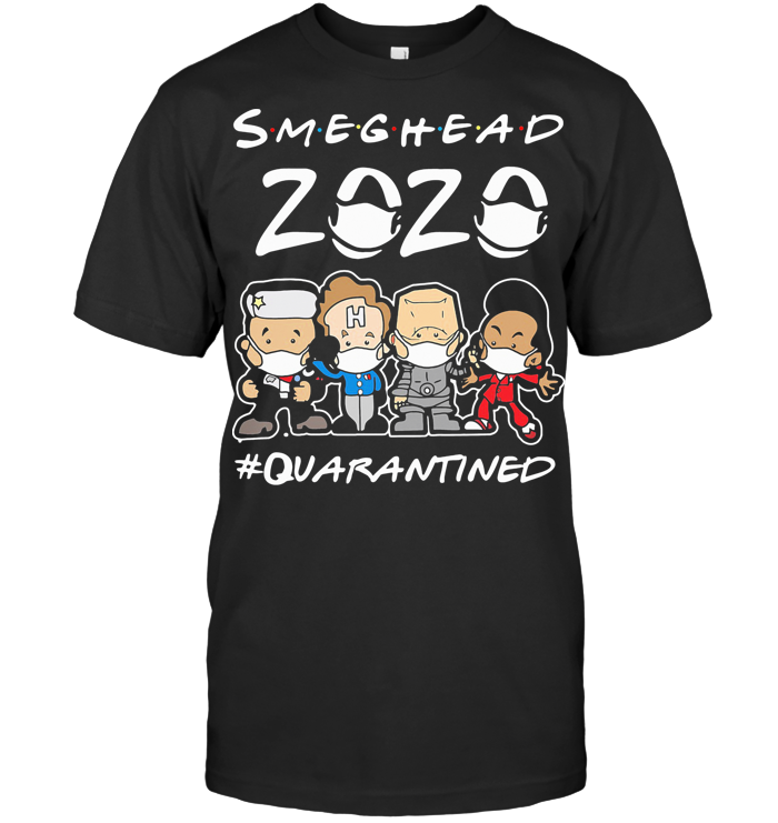 Smeghead 2020 Quarantined Covid 19 T Shirt
