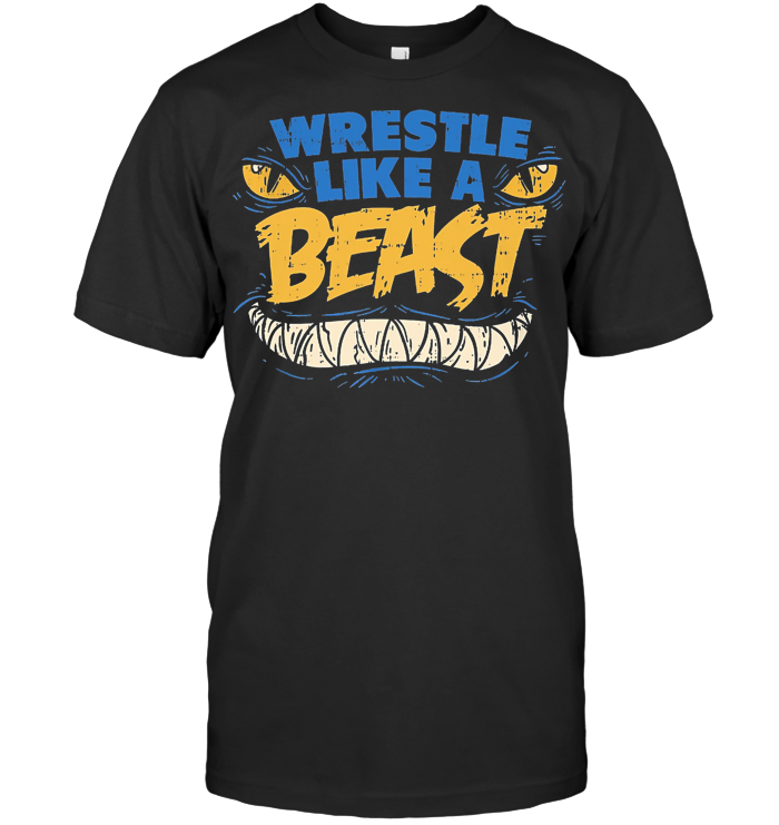 Wrestle Like A Beast T Shirt