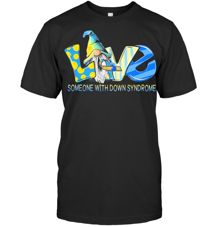 Gnomes Love Someone With Down Syndrome Cancer Awareness T Shirt