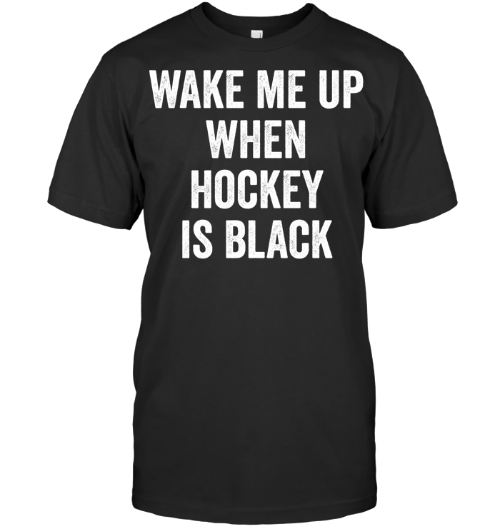 Wake Me Up When Hockey Is Black T Shirt