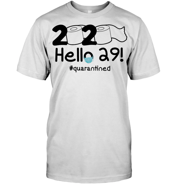 2020 Hello 29 #quarantined T Shirt