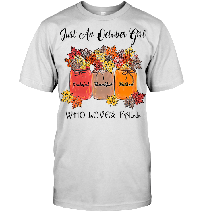 Just An October Girl Who Loves Fall Grateful Thankful Blessed T Shirt From AllezyGo