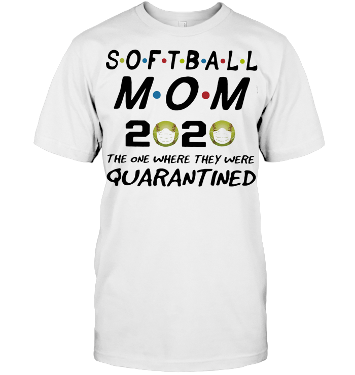Softball Mom 2020 The One Where They Were Quarantined Mask T Shirt
