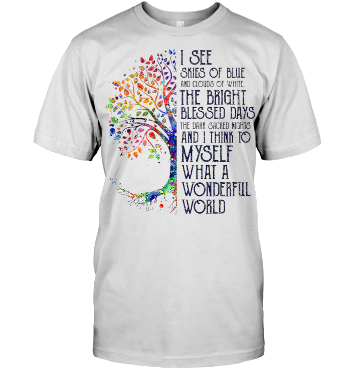 Life Tree I Think To Myself What A Wonderful World T Shirt From AllezyGo