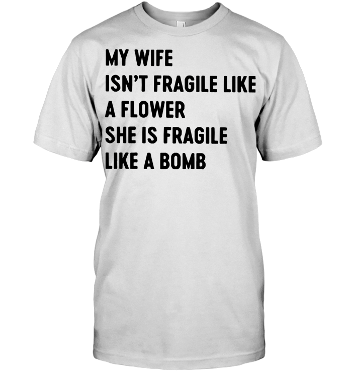 Isn't Fragile Like A Flower She Is Fragile Like A Bomb Hoodie