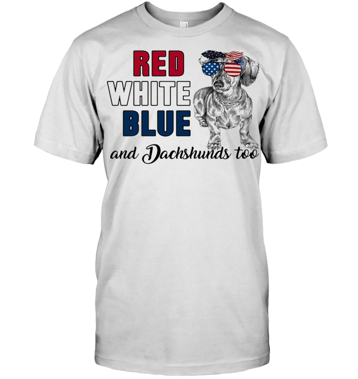 Red White Blue And Dachshunds Too American Flag Veteran T Shirt