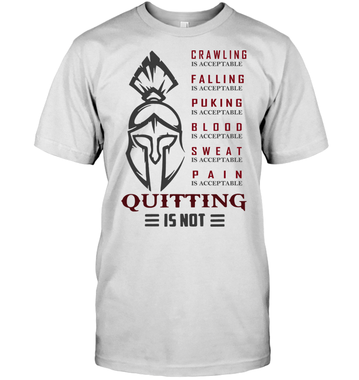 Spartan Crawling Falling Puking Blood Sweat Pain Is Acceptable T Shirt