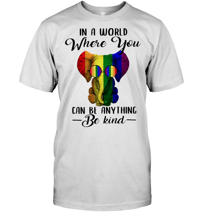 Elephant LGBT In A World Where You Can Be Anything Be Kind T Shirt Elephant LGBT In A World Where You Can Be Anything Be Kind T Shirt 4 - Elephant LGBT In A World Where You Can Be Anything Be Kind T Shirt