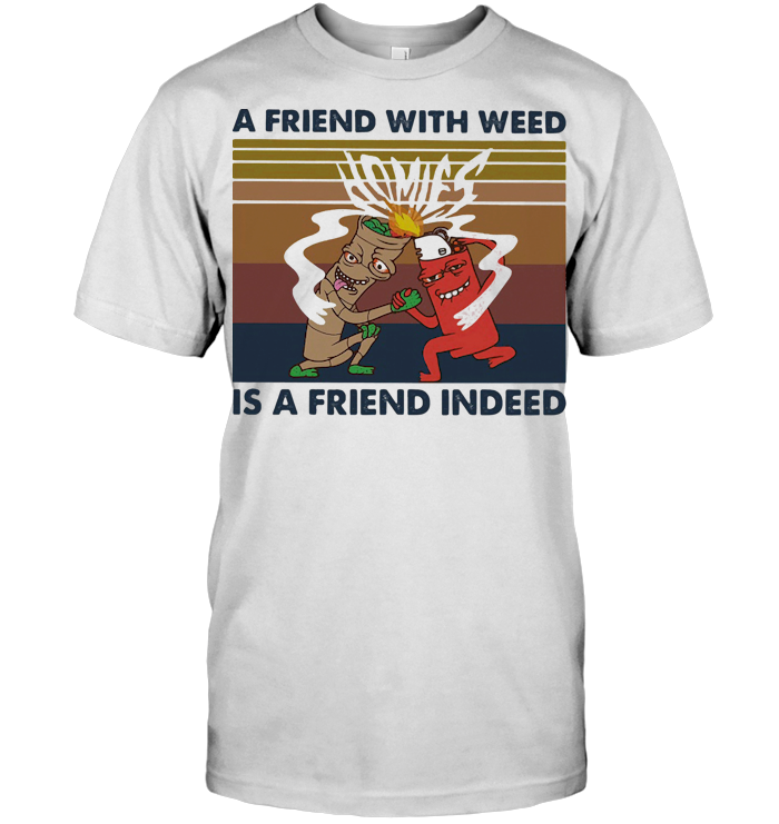 A Friend With Weed Is A Friend Indeed Vintage Retro