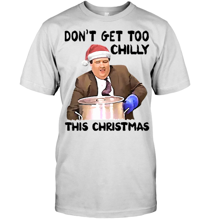 Kevin Malone Don'T Get Too Chilly This Christmas Xmas Ideas T Shirt - from wordwidewishes.com 1