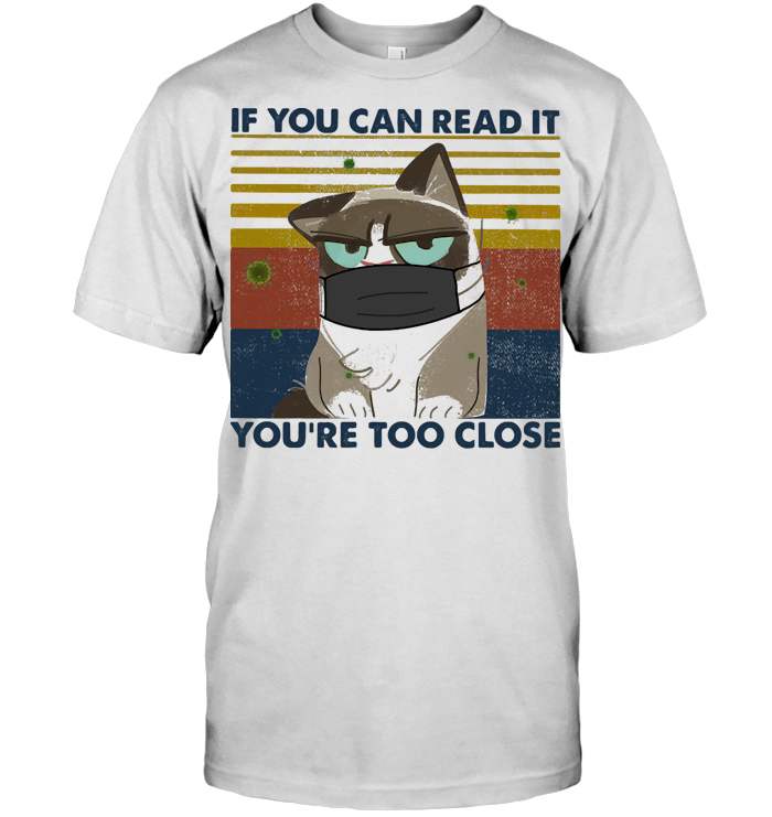 If You Can Read It You're Too Close Cat Mask Vintage Retro T Shirt If You Can Read It You're Too Close Cat Mask Vintage Retro T Shirt