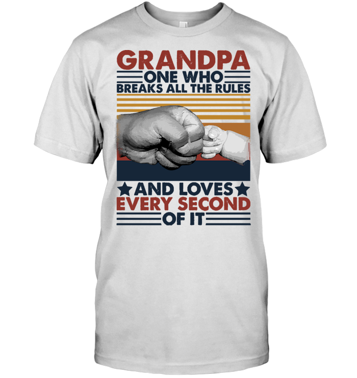 Happy Father's Day Grandpa One Who Breaks All The Rules & Love Every shirt 037c0204 happy father s day grandpa one who breaks all the rules love every shirt 4 - Happy Father's Day Grandpa One Who Breaks All The Rules & Love Every shirt