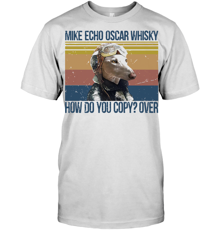 Greyhound Pilot Mike Echo Oscar Whisky How Do You Copy Over Vintage Retro T Shirt